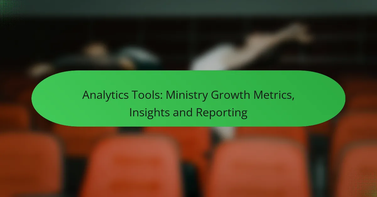 Analytics Tools: Ministry Growth Metrics, Insights and Reporting