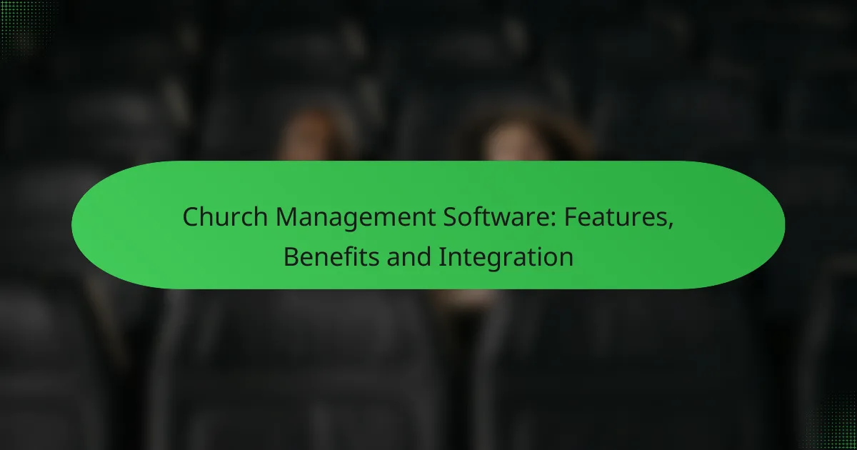 Church Management Software: Features, Benefits and Integration
