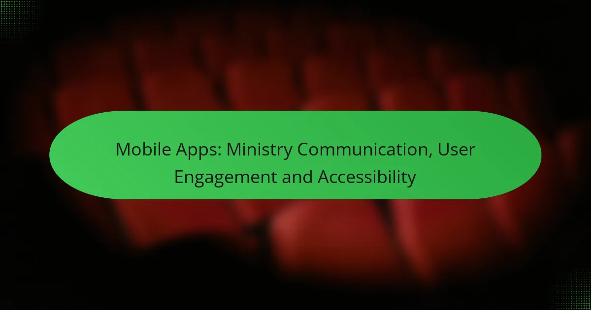 Mobile Apps: Ministry Communication, User Engagement and Accessibility