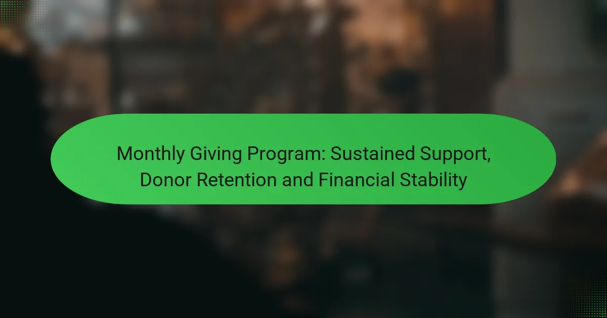 Monthly Giving Program: Sustained Support, Donor Retention and Financial Stability