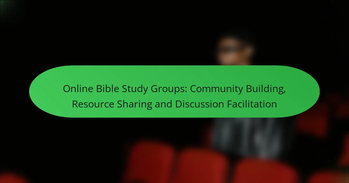 Online Bible Study Groups: Community Building, Resource Sharing and Discussion Facilitation