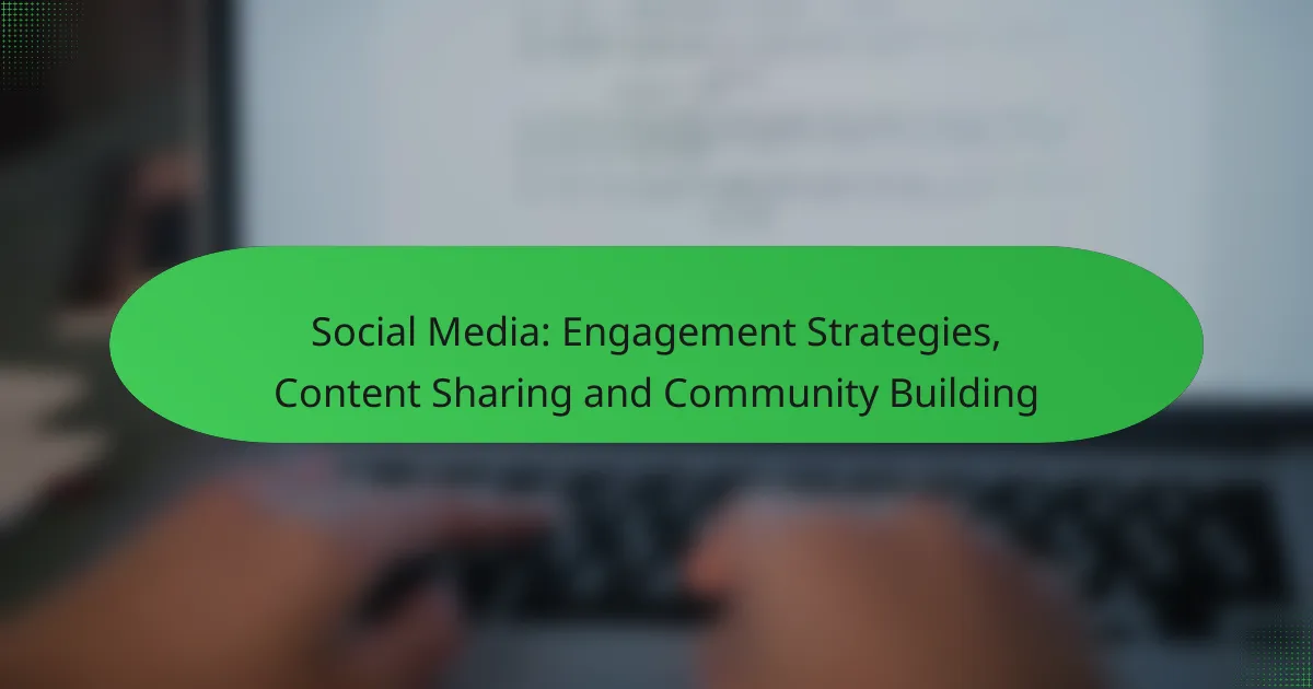 Social Media: Engagement Strategies, Content Sharing and Community Building
