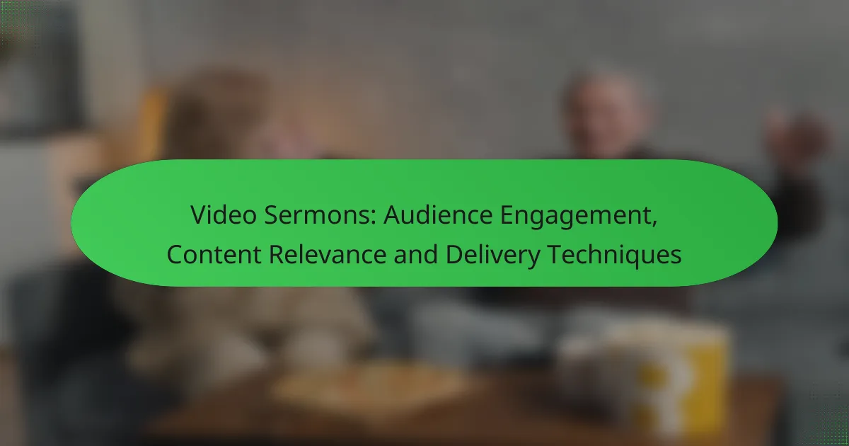 Video Sermons: Audience Engagement, Content Relevance and Delivery Techniques