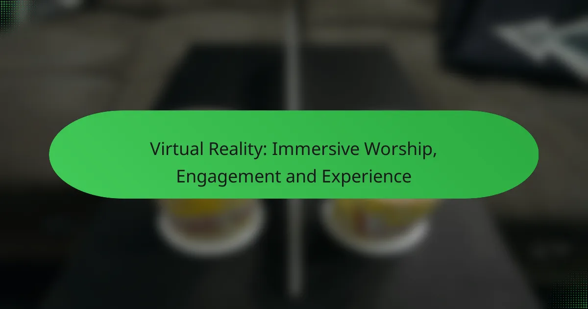 Virtual Reality: Immersive Worship, Engagement and Experience