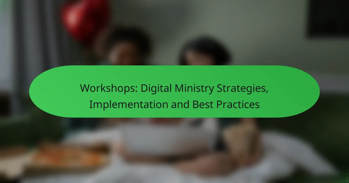 Workshops: Digital Ministry Strategies, Implementation and Best Practices