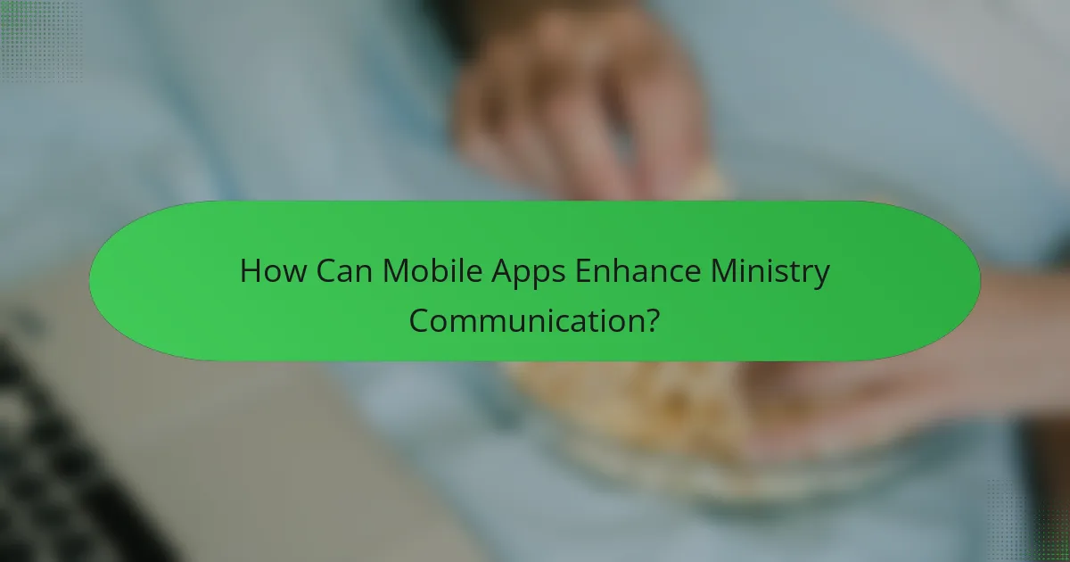 How Can Mobile Apps Enhance Ministry Communication?