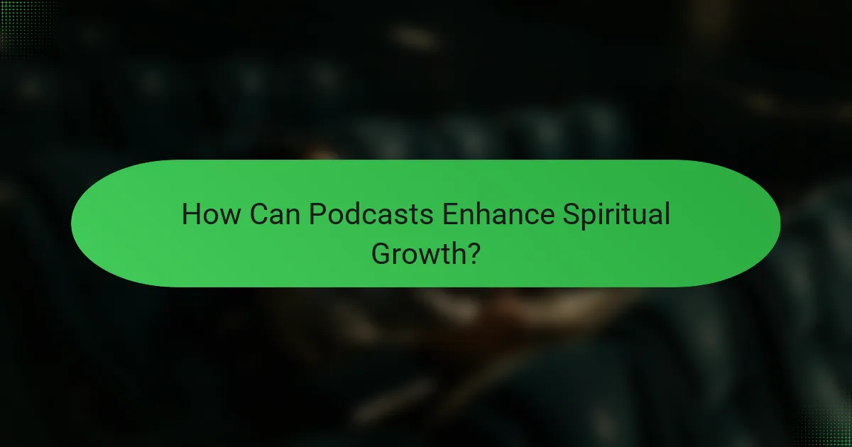 How Can Podcasts Enhance Spiritual Growth?