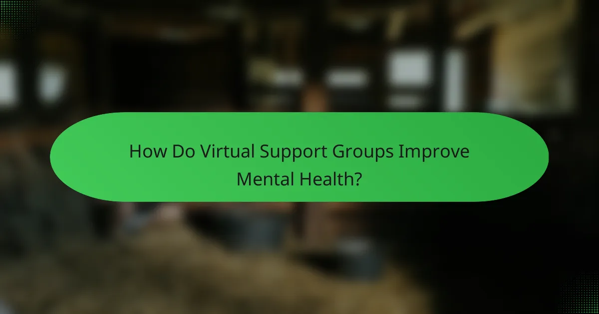 How Do Virtual Support Groups Improve Mental Health?