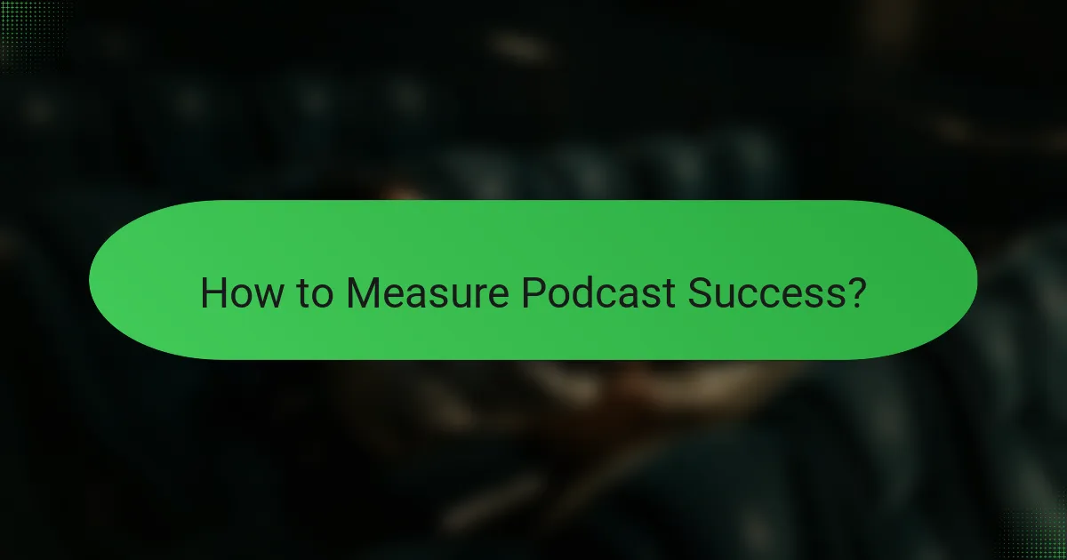 How to Measure Podcast Success?
