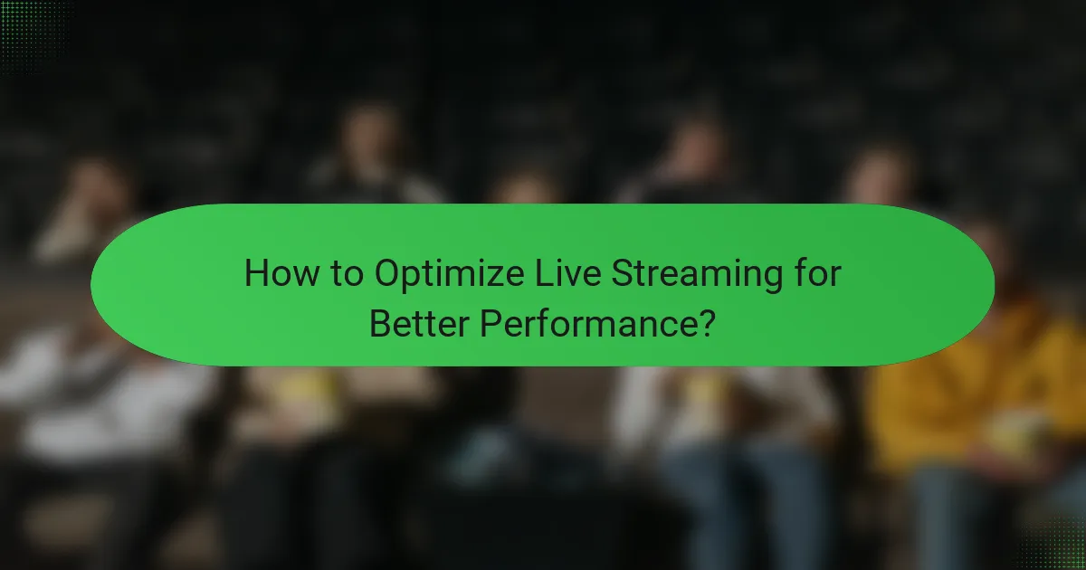 How to Optimize Live Streaming for Better Performance?