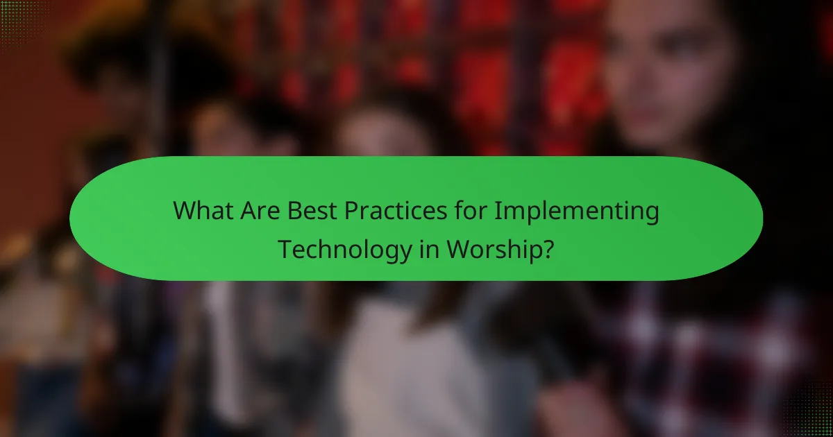 What Are Best Practices for Implementing Technology in Worship?