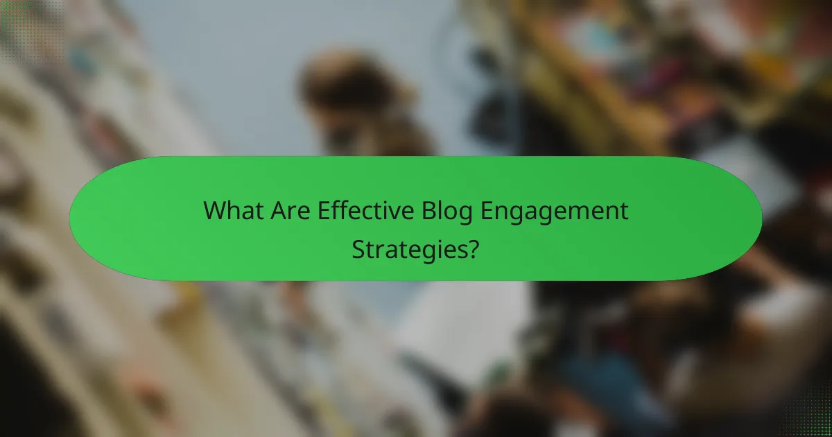 What Are Effective Blog Engagement Strategies?