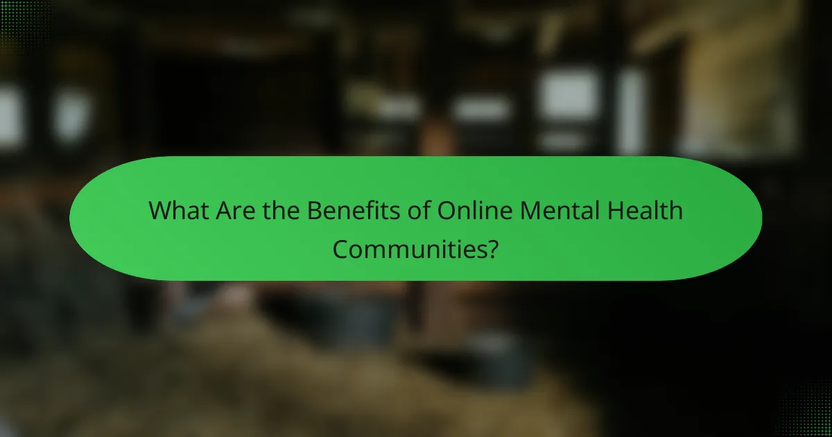What Are the Benefits of Online Mental Health Communities?