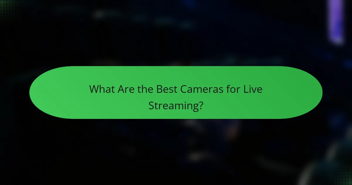 What Are the Best Cameras for Live Streaming?