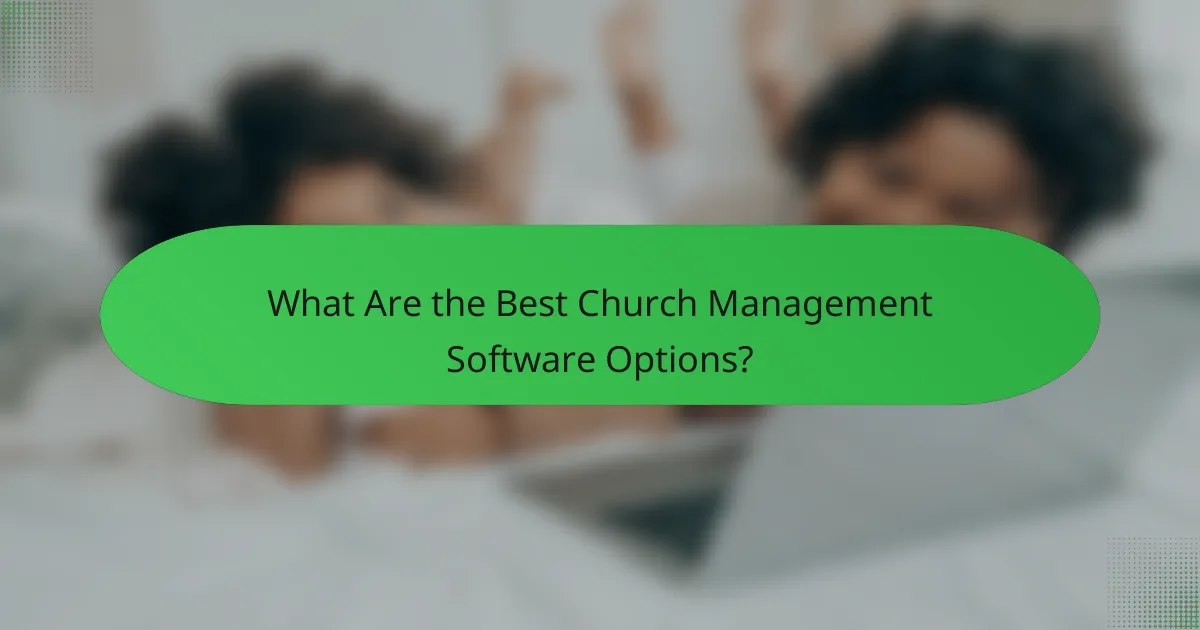 What Are the Best Church Management Software Options?