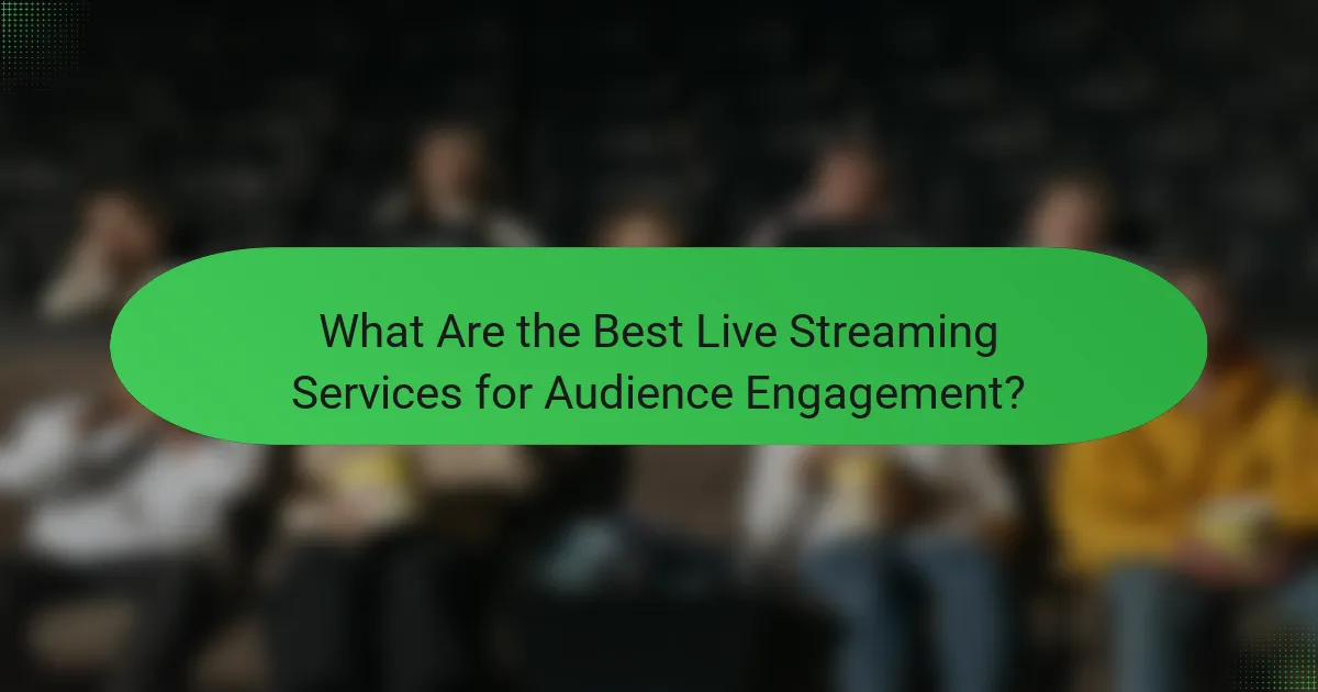 What Are the Best Live Streaming Services for Audience Engagement?