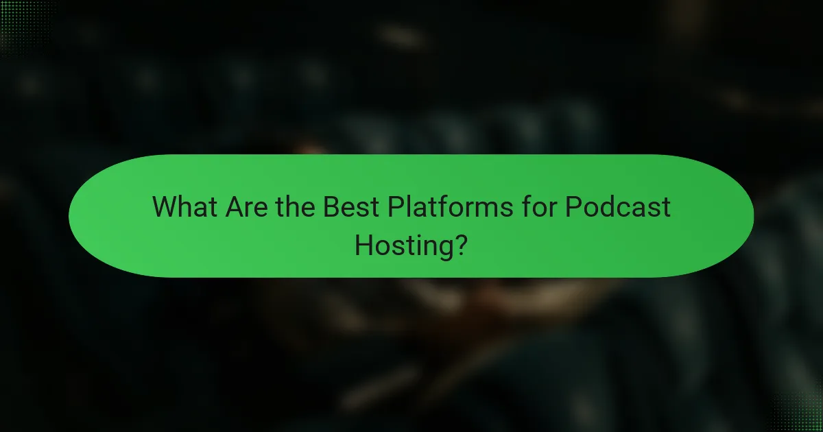 What Are the Best Platforms for Podcast Hosting?
