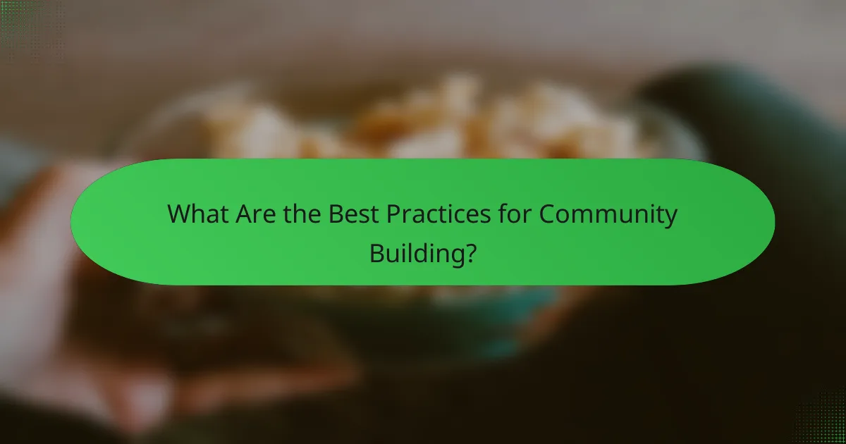 What Are the Best Practices for Community Building?