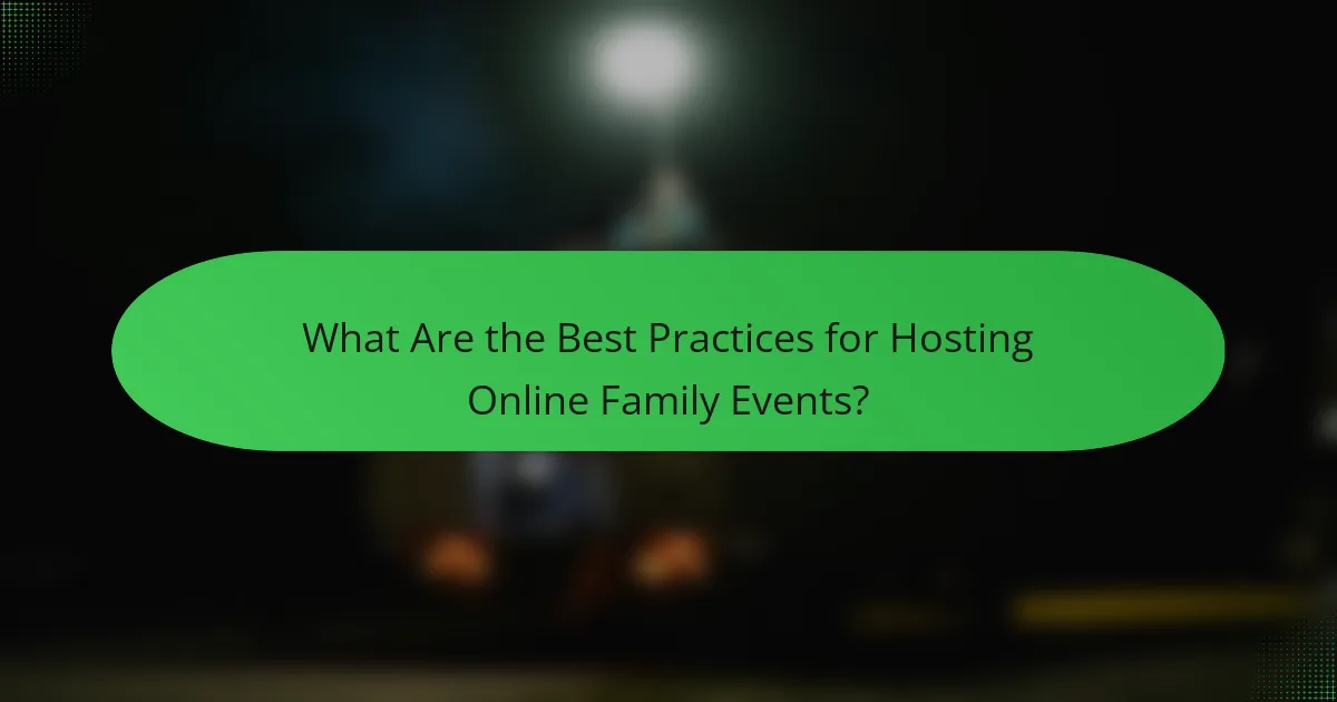 What Are the Best Practices for Hosting Online Family Events?