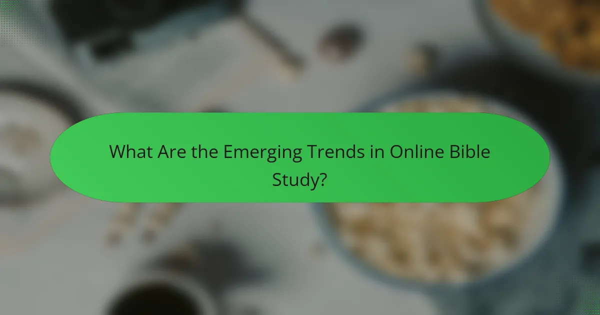 What Are the Emerging Trends in Online Bible Study?
