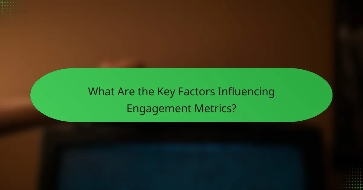 What Are the Key Factors Influencing Engagement Metrics?