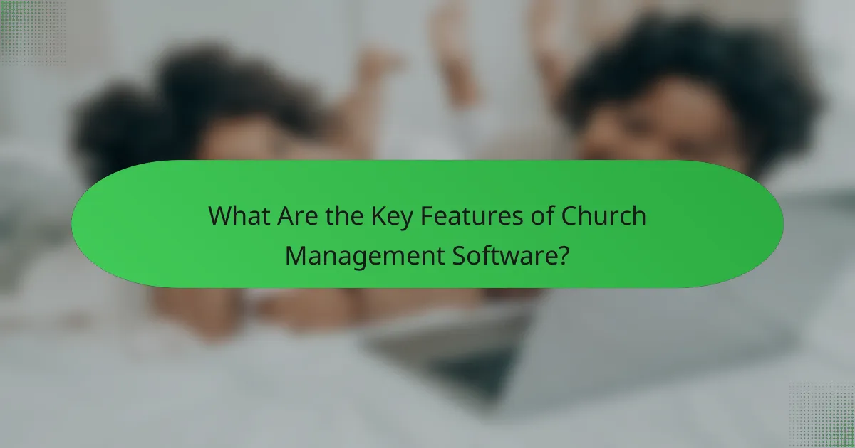 What Are the Key Features of Church Management Software?