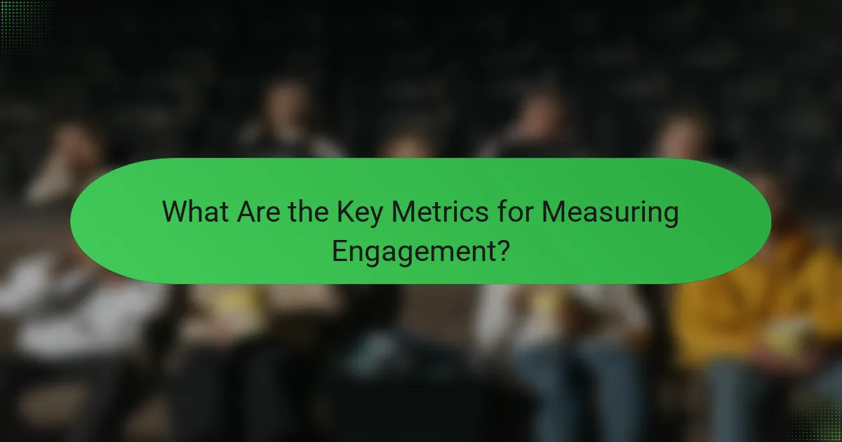 What Are the Key Metrics for Measuring Engagement?
