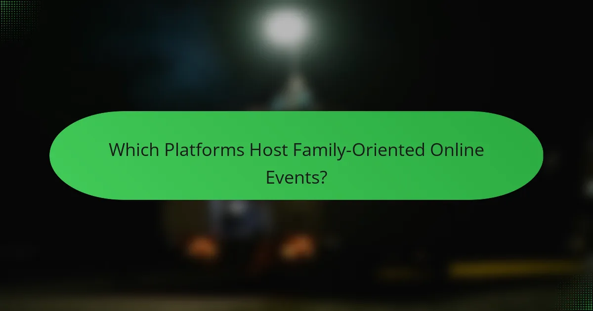 Which Platforms Host Family-Oriented Online Events?